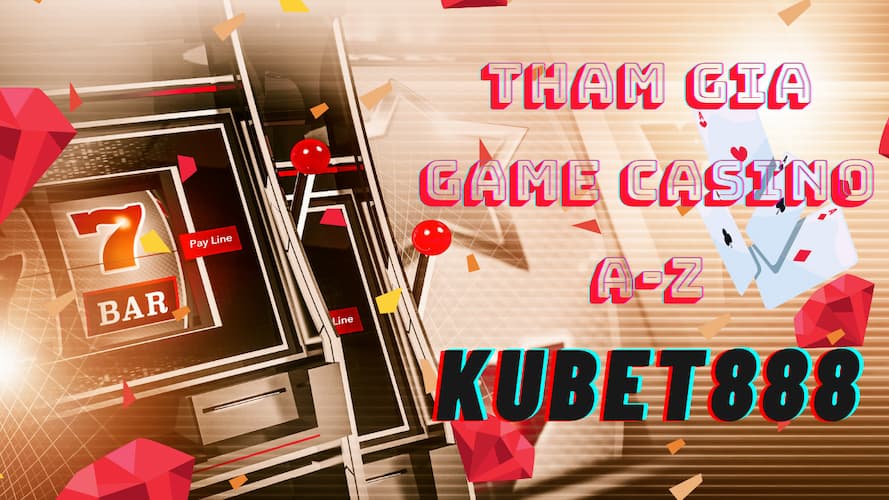 Thế giới cá cược trực tuyến tại KUBET888 có gì HOT_